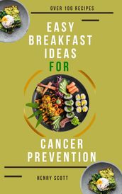 Easy Breakfast ideas for Cancer prevention