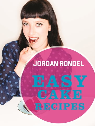 Easy Cake Recipes - Jordan Rondel