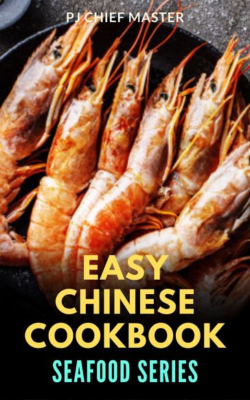 Easy Chinese Cookbook Seafood series - PJ Chief Master