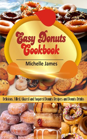 Easy Donuts Cookbook - Michelle James