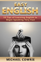 Easy English. 10 Tips of Learning English to Begin Speaking Very Fast