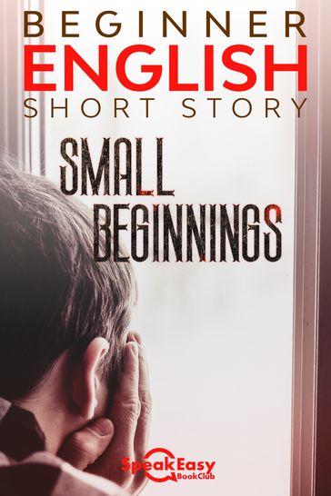 Easy English Interesting Stories - Small Beginnings - SpeakEasy BookClub