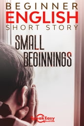 Easy English Interesting Stories - Small Beginnings