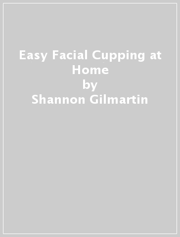 Easy Facial Cupping at Home - Shannon Gilmartin