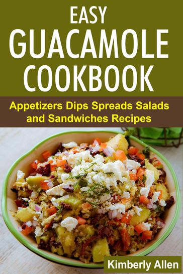 Easy Guacamole Cookbook - Kimberly Allen