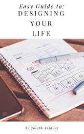 Easy Guide to: Designing Your Life