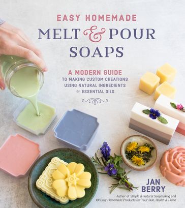 Easy Homemade Melt and Pour Soaps - Jan Berry