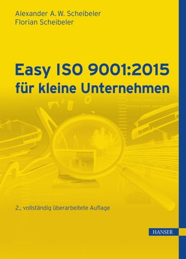 Easy ISO 9001:2015 für kleine Unternehmen - Florian Scheibeler - Alexander A. W. Scheibeler