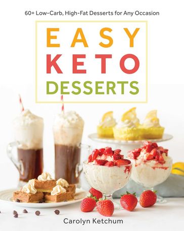 Easy Keto Desserts - Carolyn Ketchum