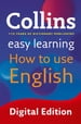 Easy Learning How to Use English: Your essential guide to accurate English (Collins Easy Learning English)