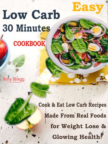 Easy Low Carb 30 Minutes Cookbook - Amy Bragg