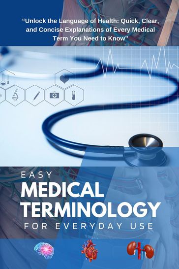 Easy Medical Terminology For Everyday Use - kunlektra S. A