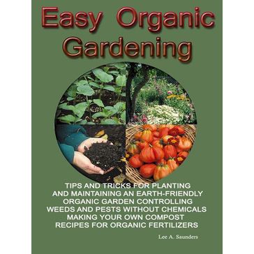 Easy Organic Gardening - Lee A. Saunders