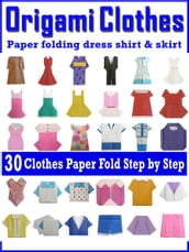 Easy Origami The Clothes: Paper Folding Clothes Dress T-Shirt and more Easy To Do
