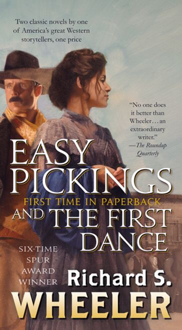 Easy Pickings and The First Dance - Richard S. Wheeler
