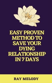 Easy Proven Method To Save Your Dying Relationship In 7 Days