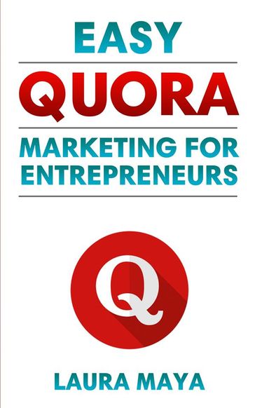 Easy Quora Marketing For Entrepreneurs - laura maya