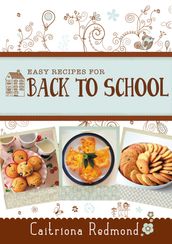 Easy Recipes for Back to School: A short collection of recipes from the cookbook Wholesome: Feed Your Family For Less