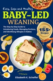 Easy, Safe and Healthy Baby Led Weaning