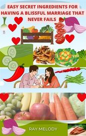 Easy Secret Ingredients For Having A Blissful Marriage That Never Fails