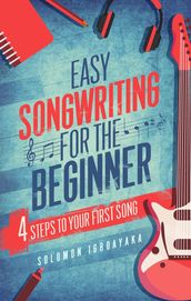 Easy Songwriting For The Beginner