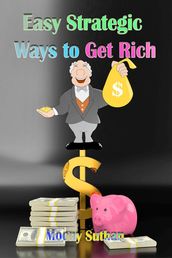 Easy Strategic Ways to Get Rich