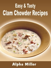 Easy & Tasty Clam Chowder Recipes
