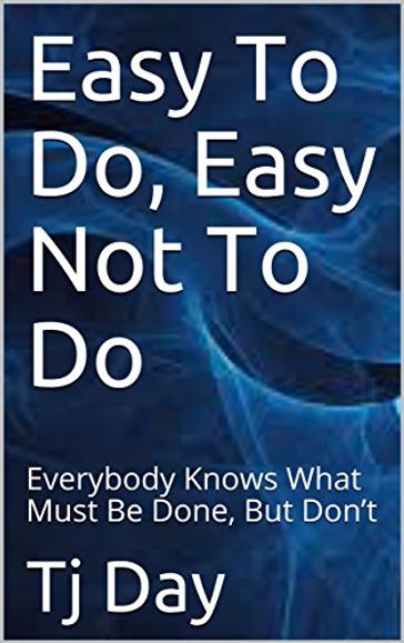 Easy To Do, Easy Not To Do - Tj Day