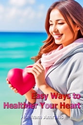 Easy Ways to Healthier Your Heart