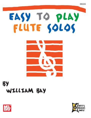 Easy to Play Flute Solos - WILLIAM BAY