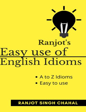 Easy use of English Idioms - Ranjot Singh Chahal