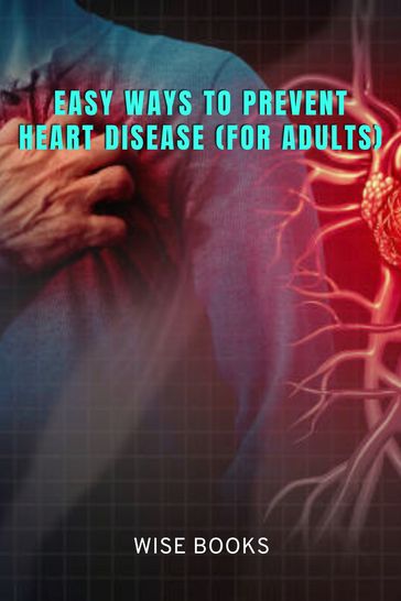 Easy ways to Prevent Heart Disease (For Adults) - Wise Books