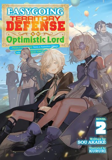 Easygoing Territory Defense by the Optimistic Lord: Production Magic Turns a Nameless Village into the Strongest Fortified City (Light Novel) Vol. 2 - Sou Akaike