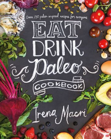 Eat Drink Paleo - Irena Macri