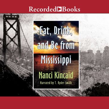 Eat, Drink and Be From Mississippi - Nanci Kincaid