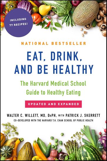 Eat, Drink, and Be Healthy - Walter C. Willett - Patrick J. Skerrett