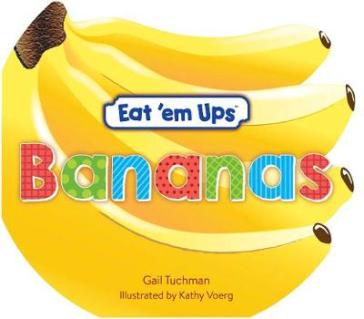 Eat 'Em Ups Bananas - Gail Tuchman