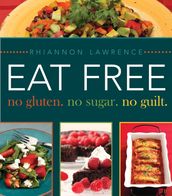 Eat Free: No Gluten. No Sugar. No Guilt.