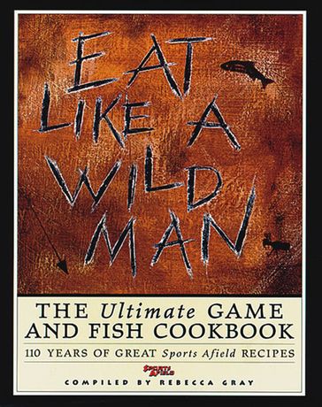 Eat Like a Wild Man - Rebecca Gray