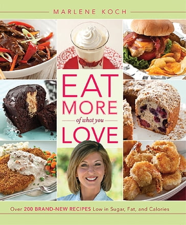 Eat More of What You Love - Marlene Koch