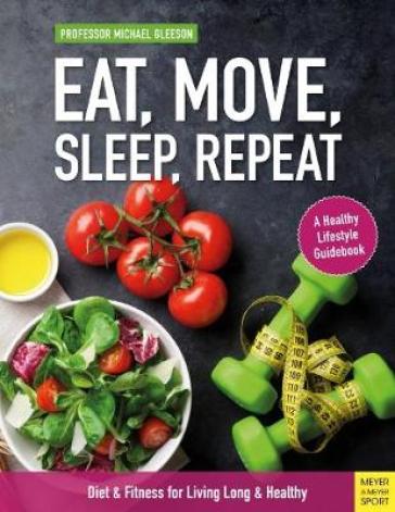 Eat, Move, Sleep, Repeat - Michael Gleeson