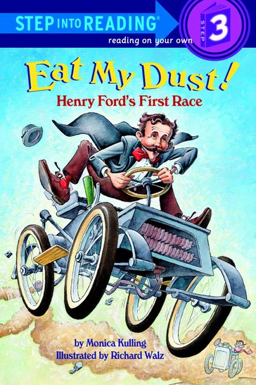 Eat My Dust! Henry Ford's First Race - Monica Kulling