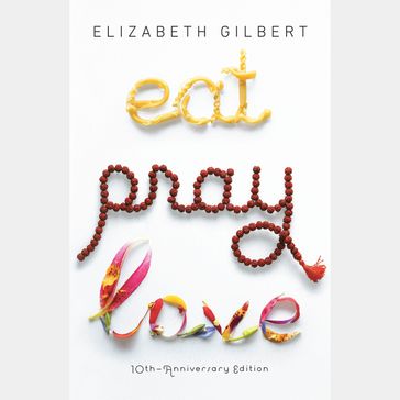 Eat, Pray, Love - Elizabeth Gilbert