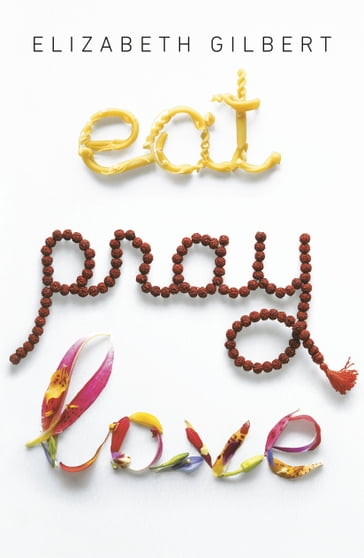 Eat Pray Love - Elizabeth Gilbert