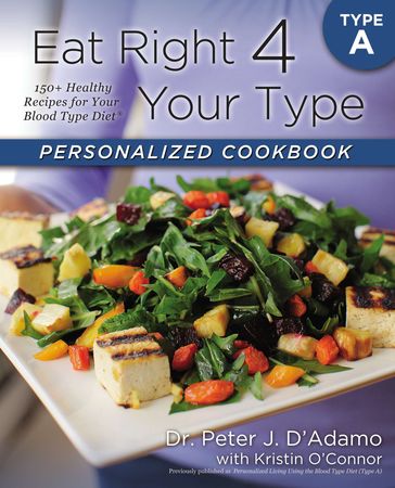 Eat Right 4 Your Type Personalized Cookbook Type A - Dr. Peter J. D