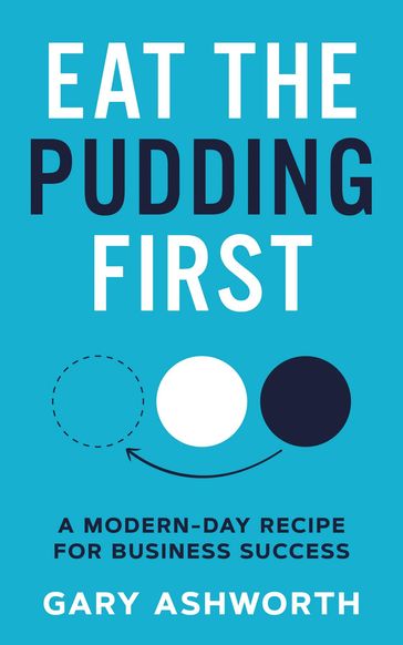 Eat The Pudding First - Gary Ashworth