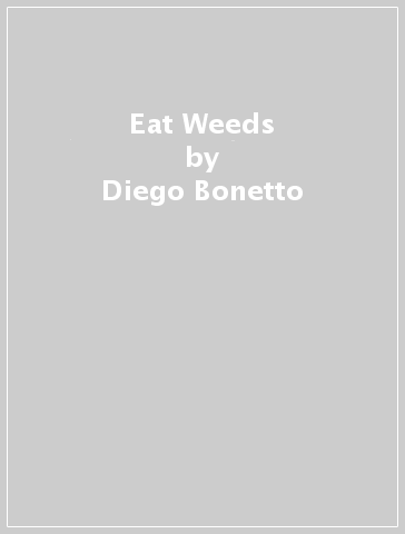 Eat Weeds - Diego Bonetto