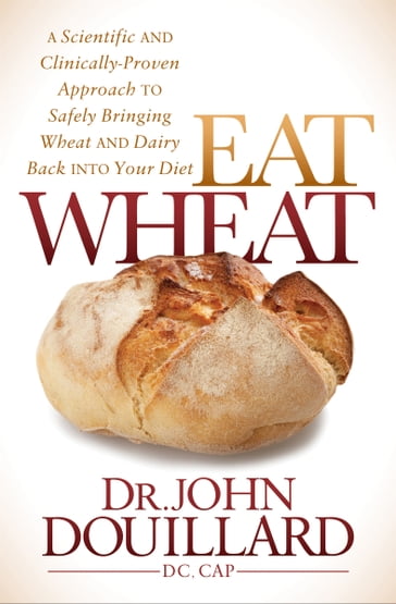 Eat Wheat - Dr. John Douillard - DC - CAP