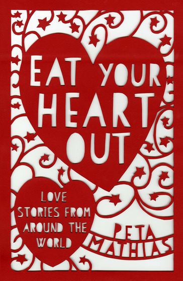 Eat Your Heart Out - Peta Mathias