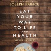 Eat Your Way to Life and Health